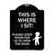 Signmission This Is Where I Sit! Please Leave Room for Us to Open Door Aluminum Sign, 24" x 18", BW-1824-22811 A-DES-BW-1824-22811 - alternate 1